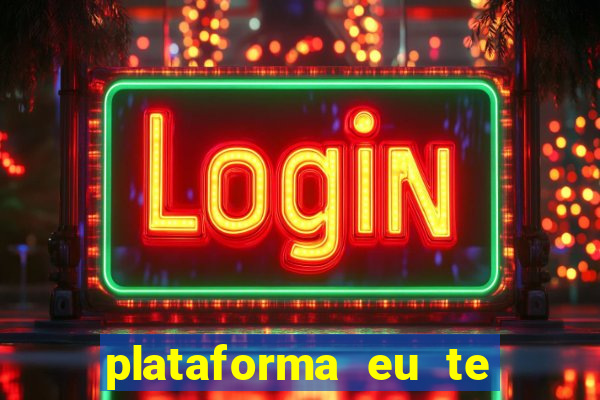 plataforma eu te amo pg